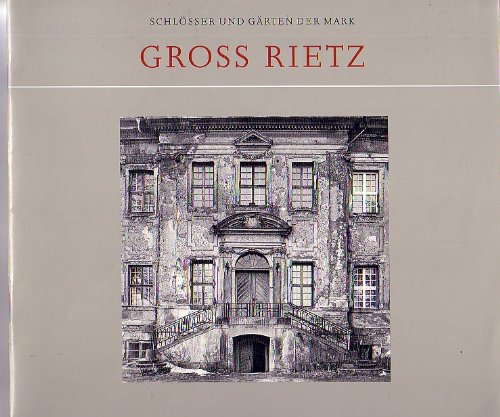 Beispielbild fr Gross Rietz. Verffentlicht durch "Freundeskreis Schlsser und Grten der Mark". Konzeption: Walther Grunwald, Sibylle Badstbner-Grger, Titia Hoffmeister. zum Verkauf von Antiquariat Bcherkeller