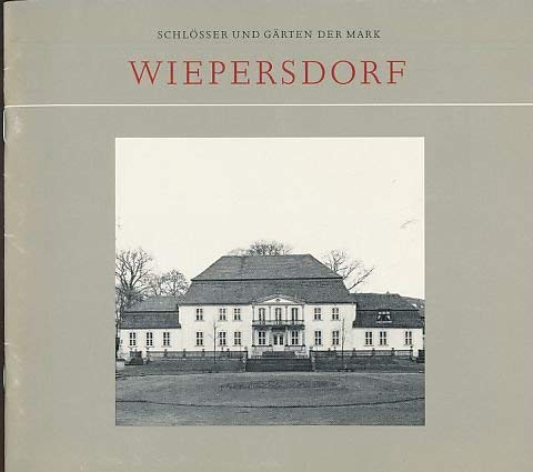 Stock image for Wiepersdorf. Schlsser und Grten der Mark. for sale by Antiquariat Bcherkeller