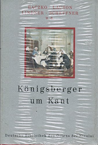 Stock image for Knigsberger um Kant. (= Deutsche Bibliothek des Ostens.) for sale by Antiquariat am Waidspeicher