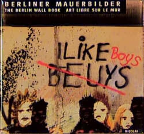 Beispielbild fr Berliner Mauerbilder: Fotografien und Einleitender Essay / The Berlin Wall Book / Art Libre Sur le Mur (German Edition) zum Verkauf von HPB Inc.