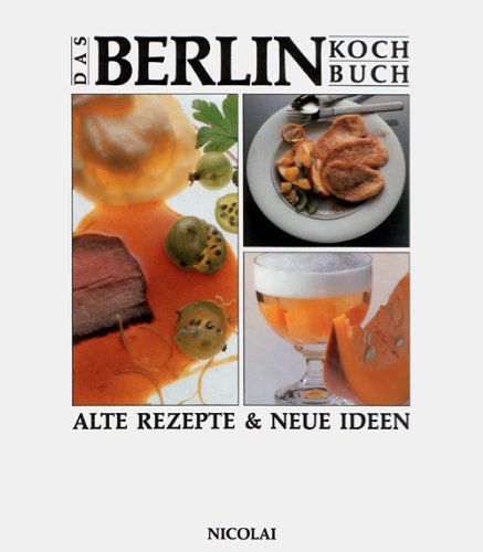 Stock image for Das Berlin-Kochbuch: alte Rezepte & neue Ideen. Fotogr.: Dietmar Frege . for sale by Mephisto-Antiquariat