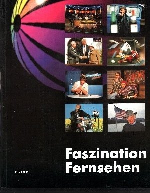 Faszination Fernsehen - Zehn Jahre nach dem medienpolitischen Urknall