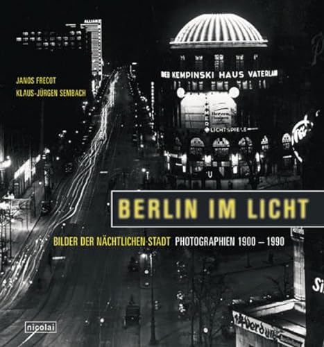 9783875845624: Berlin im Licht: Bilder der nchtlichen Stadt. Photographien 1900-1990