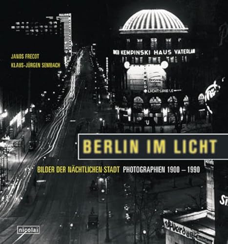 9783875845624: Berlin im Licht: Bilder der nchtlichen Stadt. Photographien 1900-1990