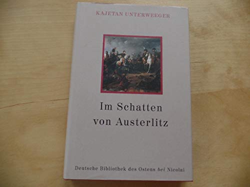 Beispielbild fr Im Schatten von Austerlitz (Deutsche Bibliothek des Ostens) zum Verkauf von Versandantiquariat Felix Mcke
