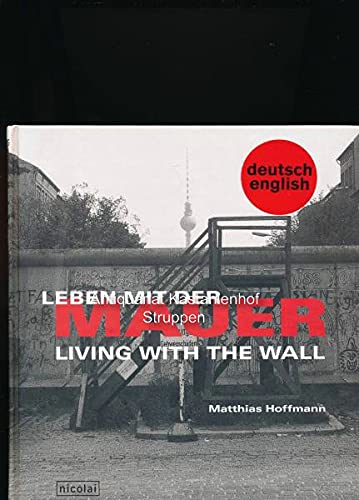 Leben mit der Mauer - Living with the Wall: Zweisprachige Ausgabe: Deutsch - Englisch.