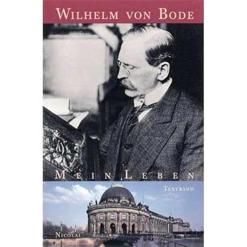 Wilhelm von Bode. Mein Leben. Textband und Kommentarband: 2 Bände. (Quellen zur deutschen Kunstgeschichte vom Klassizismus bis zur Gegenwart) - Wilhelm von, Bode, Gaethgens Thomas W. Paul Barbara u. a.