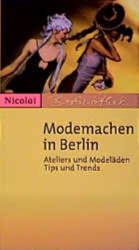 Beispielbild fr Modemachen in Berlin. Ateliers und Modelden, Tips und Trends. (Berlinothek) zum Verkauf von Bildungsbuch
