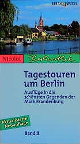Stock image for Tagestouren um Berlin - Band 2 - Ausflge in die schnsten Gegenden der Mark Brandenburg for sale by PRIMOBUCH