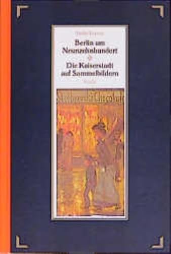 Berlin um Neunzehnhundert. Die Kaiserstadt auf Sammelbildern.