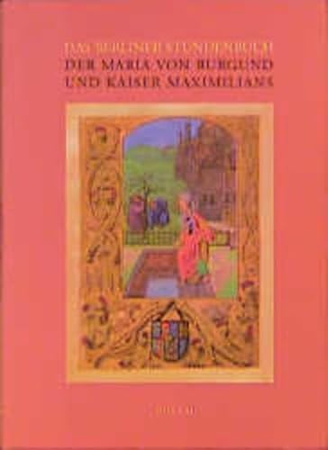 Das Berliner Stundenbuch der Maria von Burgund und Kaiser Maximilians.