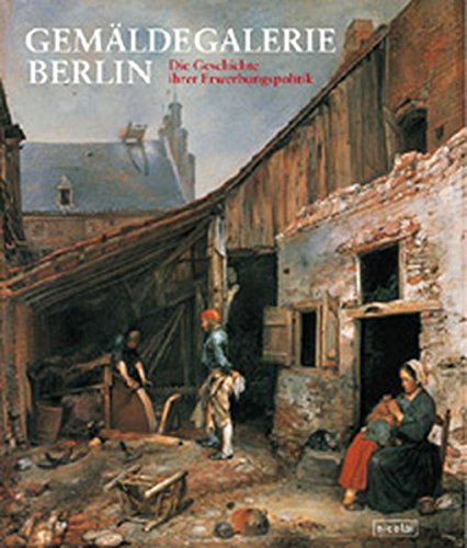 9783875847697: Gemldegalerie Berlin: Die Geschichte ihrer Erwerbungspolitik 1830-1904