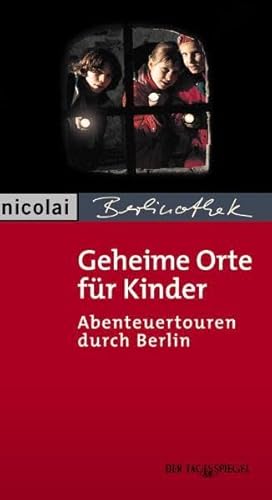 Geheime Orte fÃ¼r Kinder. Abenteuertouren durch Berlin (9783875847796) by Christoph Stollowsky