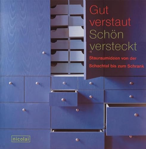Stock image for Gut verstaut - Schn versteckt. Stauraumideen von der Schachtel bis zum Schrank for sale by medimops