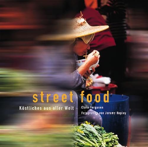 Imagen de archivo de Street Food. Kstliches aus aller Welt a la venta por medimops