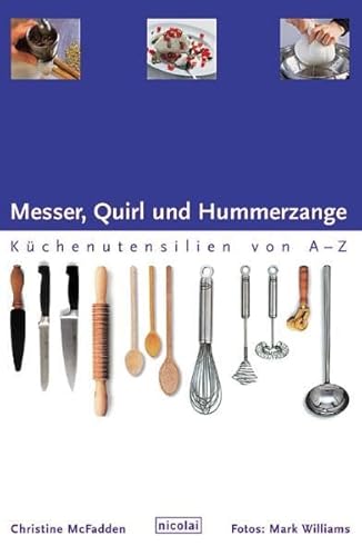 Messer, Quirl und Hummerzange. Küchenutensilien von A bis Z.