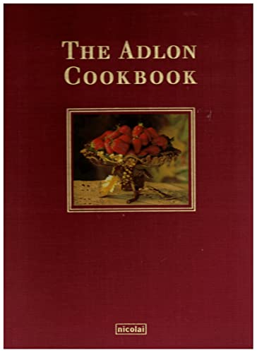 Immagine dell'editore per The Adlon Cookbook Exclusive Recipes / Stylish Menus / Fascinating Stories venduto da B-Line Books