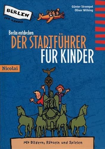 Berlin entdecken. Der Stadtführer für Kinder. Mit Bildern, Rätseln und Spielen.