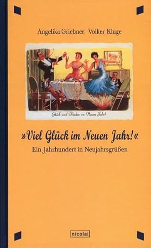 Beispielbild fr "Viel Glck im Neuen Jahr!". Ein Jahrhundert in Neujahrsgrssen zum Verkauf von Martin Greif Buch und Schallplatte