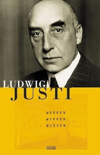 Ludwig Justi. Werden-Wirken-Wissen. Lebenserinnerungen aus fünf Jahrzehnten. Aus dem Nachlass her...