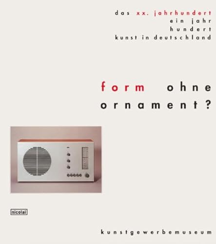 Imagen de archivo de Form ohne Ornament? Angewandte Kunst zwischen Zweckform und Objekt. (Das Zwanzigste Jahrhundert - Ein Jahrhundert Kunst in Deutschland) a la venta por medimops