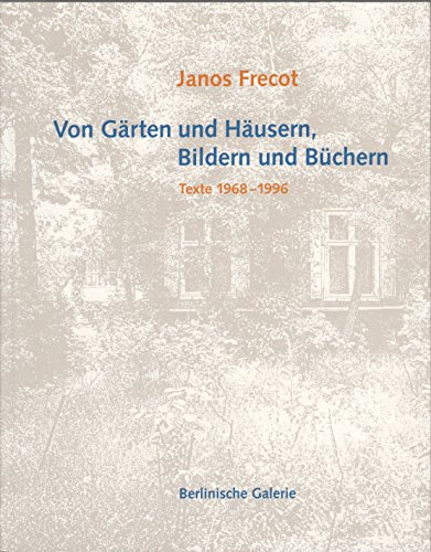 Beispielbild fr Von Grten und Husern, Bildern und Bchern. Texte 1968 - 1996. Hrsg. von Ulrich Domrse und dem Museumspdagogischen Dienst Berlin, Gegenwart Museum. zum Verkauf von Antiquariat Alte Seiten - Jochen Mitter