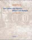 Von Gärten und Häusern, Bildern und Büchern. Texte 1968-1996 - Frecot, Janos