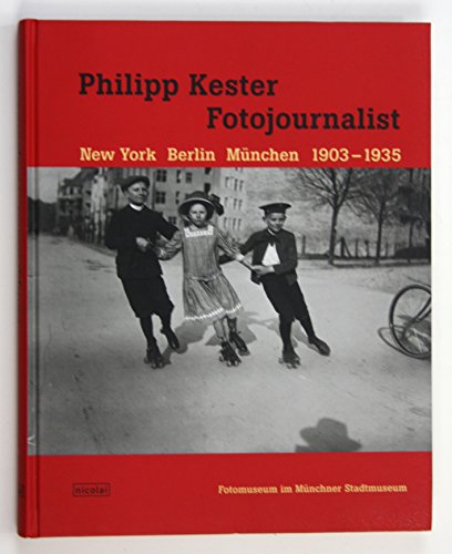 Philipp Kester Fotojournalist, New York Berlin München 1903 - 1935