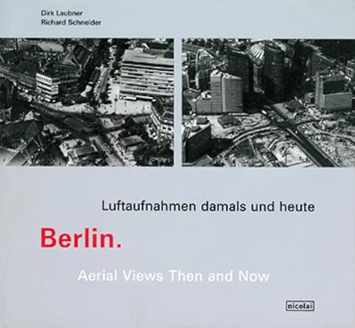 9783875849677: Berlin: Aerial Views Then and Now / Luftaufnahmen damals und heute [German and English text]