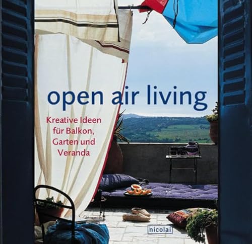Stock image for open air living : Kreative Ideen fr Balkon. Garten und Veranda for sale by medimops