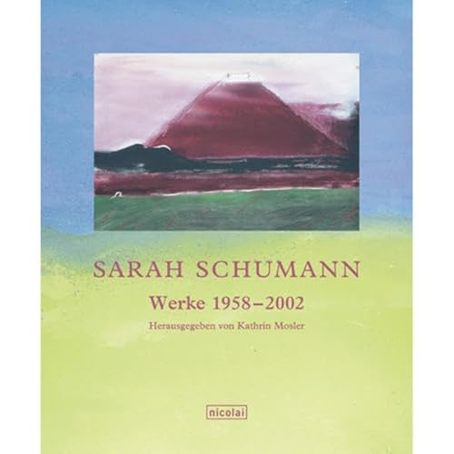 Beispielbild fr Sarah Schumann: Werke 1958 - 2002. Hrsg. von Kathrin Mosler. zum Verkauf von Antiquariat am St. Vith