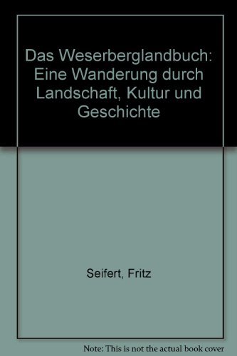 Das Weserberglandbuch. Eine Wanderung durch Landschaft, Kultur und Geschichte. Mit 12 mehrfarbige...
