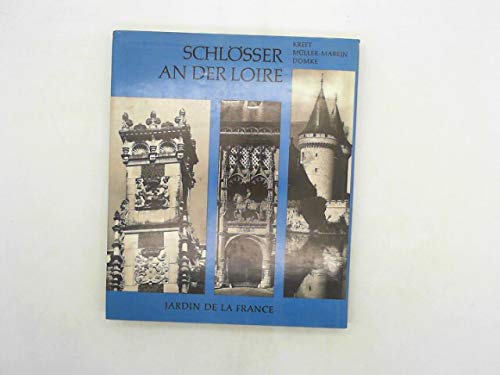 Schlösser an der Loire : jardin de la France. Helmut Domke. Aufnahmen von Herbert Kreft.