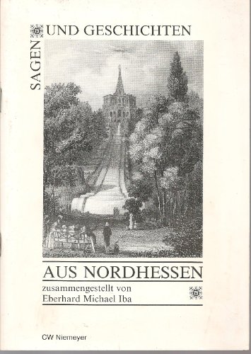 9783875851342: Sagen und Geschichten aus Nordhessen: Von Weser, Diemel und Fulda - Iba, Michael