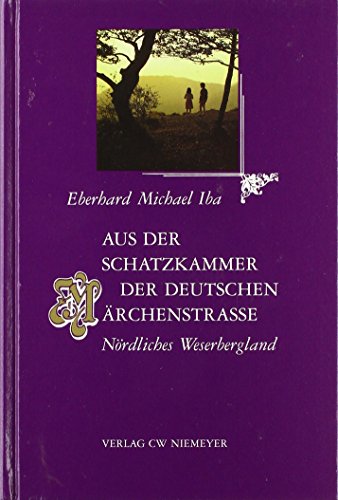 Aus der Schatzkammer der Deutschen Märchenstraße. Nördliches Weserbergland. - Iba, Eberhard Michael