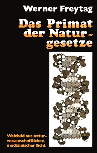 Beispielbild fr Das Primat der Naturgesetze : Weltbild aus naturwissenschaftlicher,medizinischer Sicht. zum Verkauf von Antiquariat KAMAS