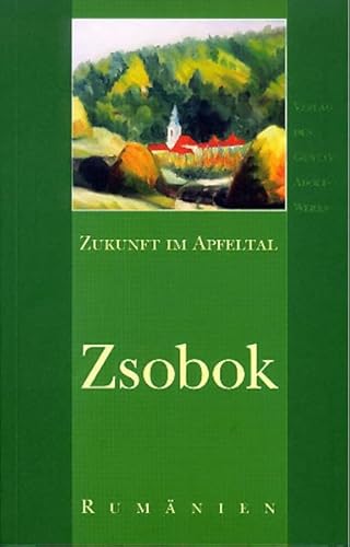 Zsobok : Zukunft im Apfeltal, Rumänien. - Vera Gast-Kellert