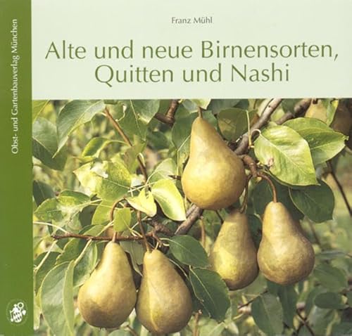 Stock image for Alte Und Neue Birnensorten, Quitten Und Nashi: Kulturgeschichte, Anbau, Sorten. Einf. V. Marianne Beuchert for sale by Revaluation Books