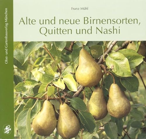 Stock image for Alte Und Neue Birnensorten, Quitten Und Nashi: Kulturgeschichte, Anbau, Sorten. Einf. V. Marianne Beuchert for sale by Revaluation Books