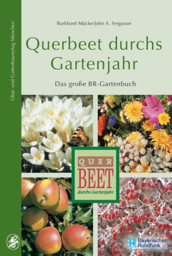 Beispielbild fr Querbeet durchs Gartenjahr: Das groe Gartenbuch des Bayerischen Rundfunks zum Verkauf von medimops