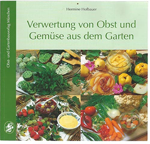 Stock image for Verwertung von Obst- und Gemse aus dem Garten -Language: german for sale by GreatBookPrices