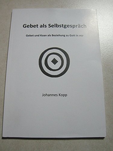 Beispielbild fr Gebet als Selbstgesprch: Gebet und Koan als Beziehung zu Gott in mir zum Verkauf von medimops