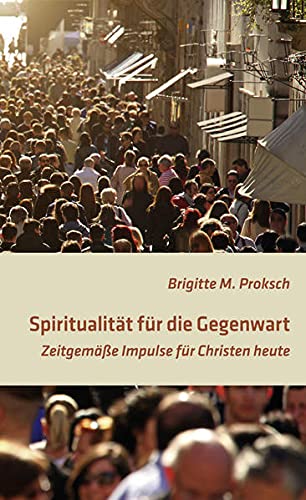 9783876140384: Spiritualitt fr die Gegenwart: Zeitgeme Impulse fr Christen heute