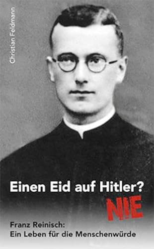 9783876140803: Einen Eid auf Hitler? Nie! Franz Reinisch: Ein Leben fr die Menschenwrde