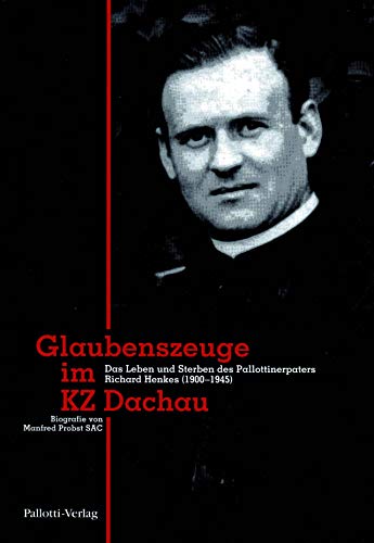 9783876141145: Glaubenszeuge im KZ Dachau: Das Leben und Sterben des Pallottinerpaters Richard Henkes (1900-1945)