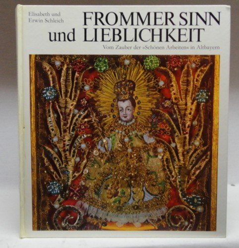 Stock image for Frommer Sinn und Lieblichkeit. Vom Zauber der "Schnen Arbeiten" in Altbayern for sale by medimops