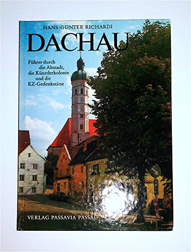 Stock image for Dachau. Fhrer durch die Altstadt, die Knstlerkolonie und die KZ-Gedenksttte for sale by medimops