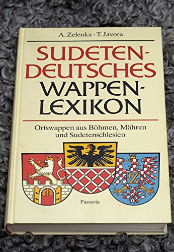 Sudetendeutsches Wappenlexikon. Ortswappen aus Böhmen, Mähren und Schlesien
