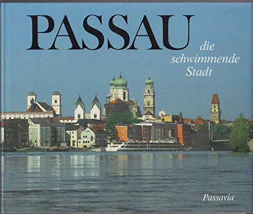 9783876161259: Passau - die schwimmende Stadt. Liebeserklrung an eine Zweitausendjhrige