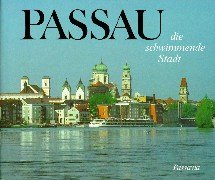 Stock image for Passau - die schwimmende Stadt. Liebeserklrung an eine Zweitausendjhrige. Sechssprachig for sale by Dunaway Books